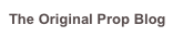 The Original Prop Blog